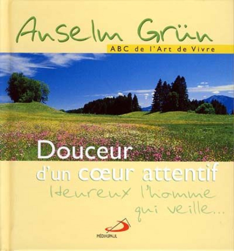 DOUCEUR D'UN COEUR ATTENTIF - Anselm Grün - MEDIASPAUL