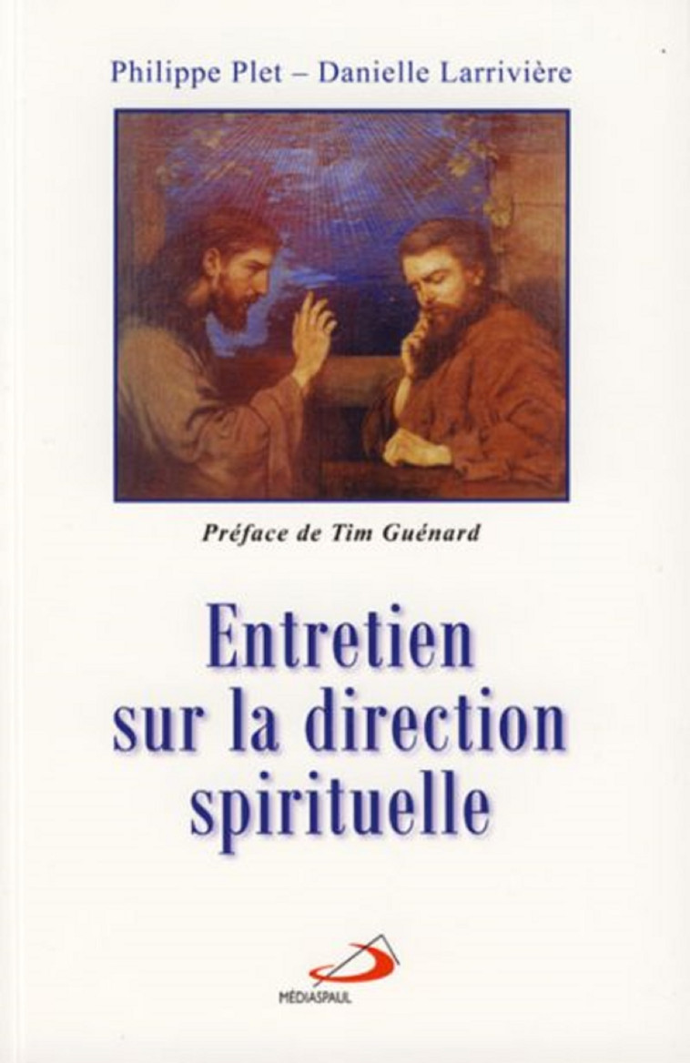 ENTRETIEN SUR LA DIRECTION SPIRITUELLE - Philippe Plet, Danielle LARRIVIERE - MEDIASPAUL