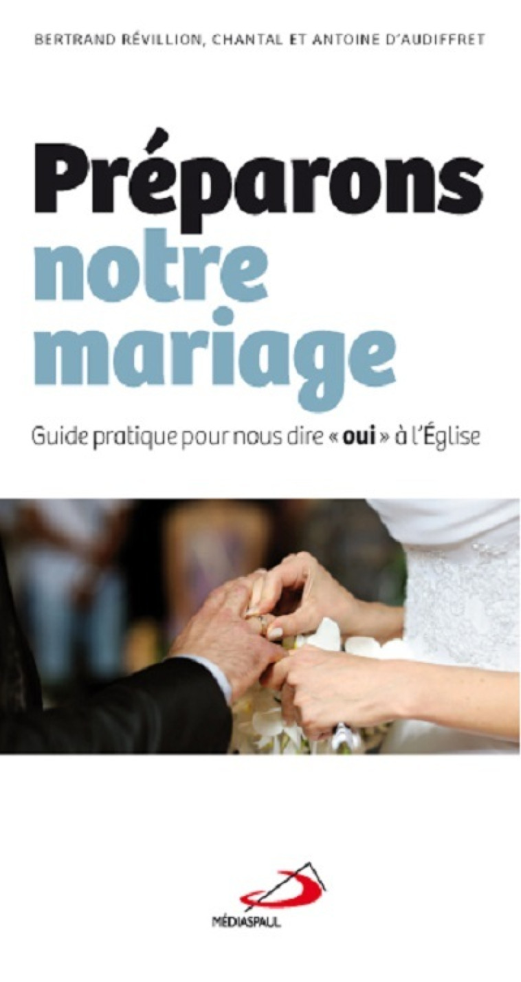 PREPARONS NOTRE MARIAGE - GUIDE PRATIQUE POUR NOUS DIRE OUI -  Collectif - MEDIASPAUL