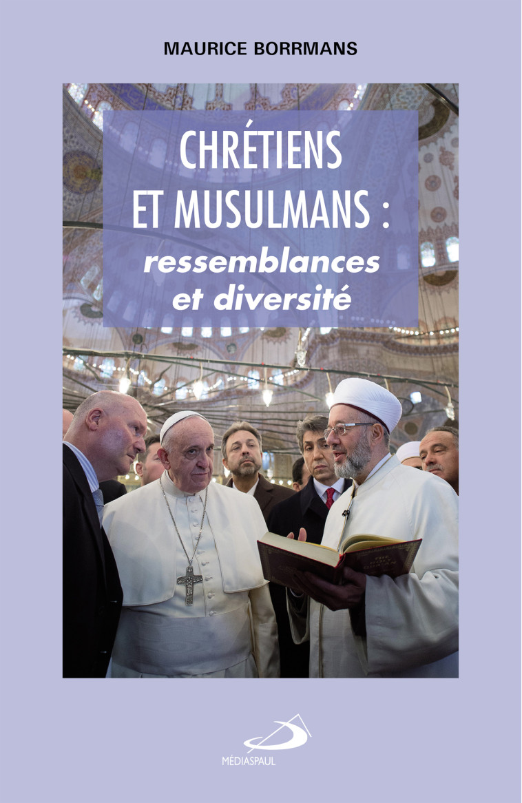 CHRETIENS ET MUSULMANS. RESSEMBLANCES ET DIVERSITES - M BORRMANS - MEDIASPAUL