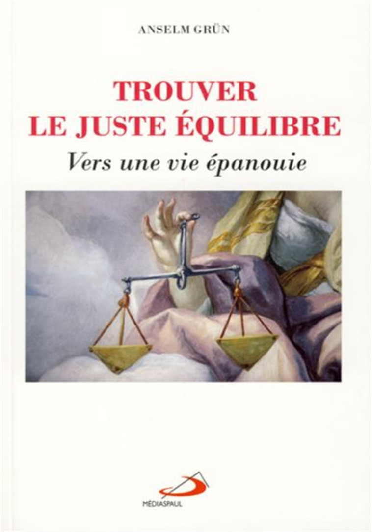 TROUVER LE JUSTE EQUILIBRE (L') - Anselm Grün - MEDIASPAUL