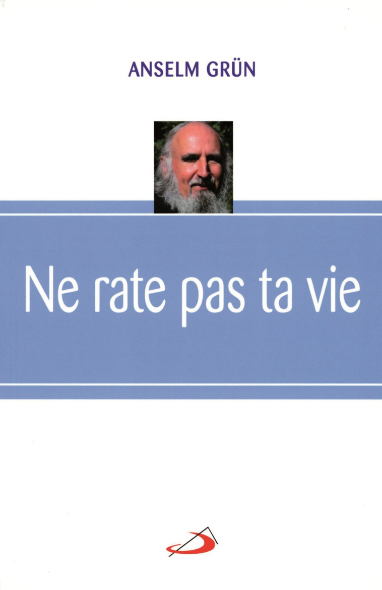 NE RATE PAS TA VIE - Anselm Grün,  Grun anselm - MEDIASPAUL