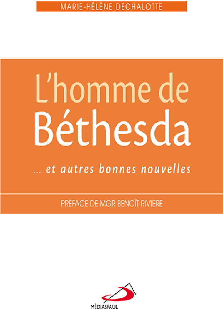 HOMME DE BETHESDA ET AUTRES BONNES NOUVELLES (L') - MH DECHALOTTE - MEDIASPAUL