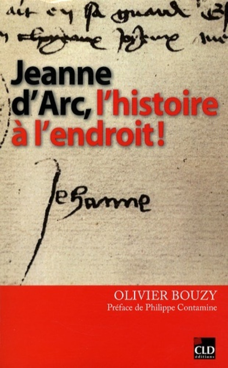 JEANNE D'ARC L'HISTOIRE A L'ENDROIT - BOUZY OLIVIER - CLD