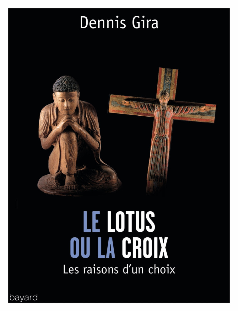 LE LOTUS OU LA CROIX - Dennis Gira - BAYARD ADULTE