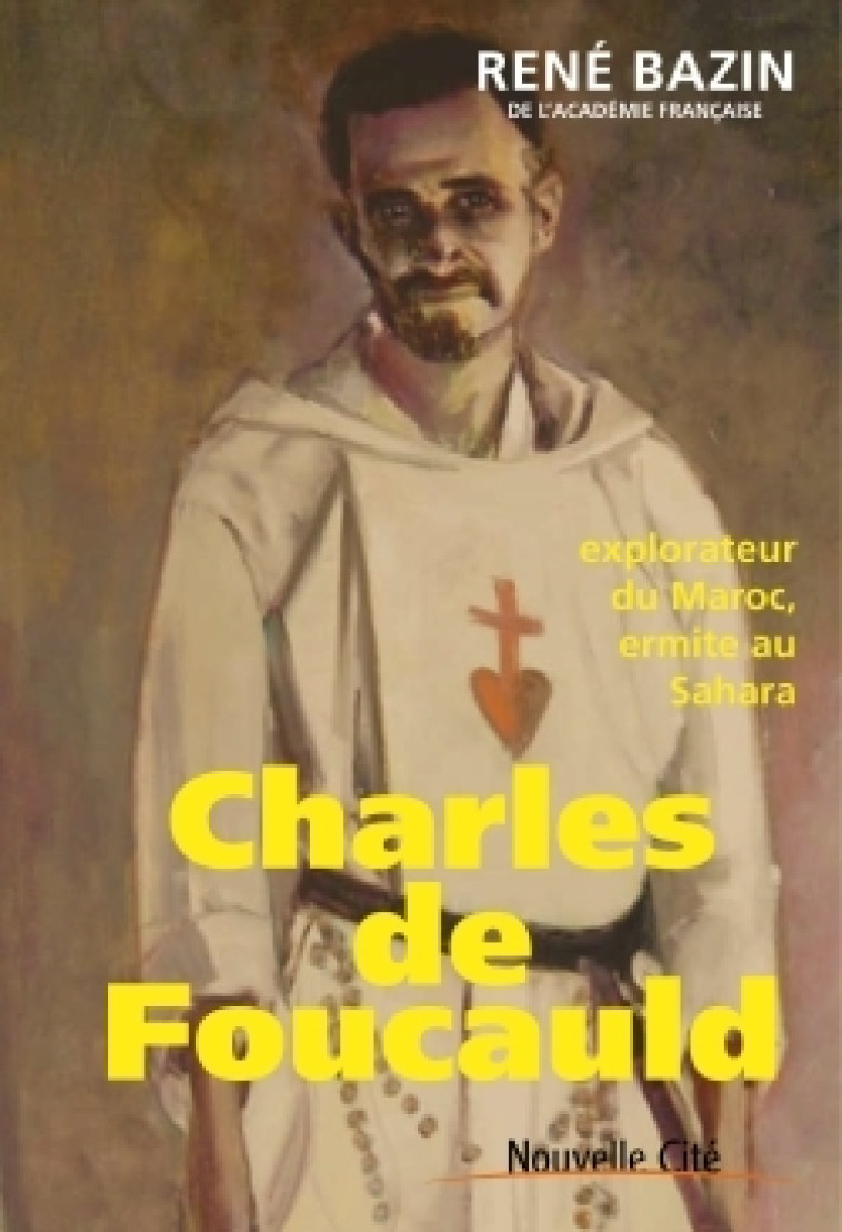 Charles de Foucauld - René Bazin - NOUVELLE CITE