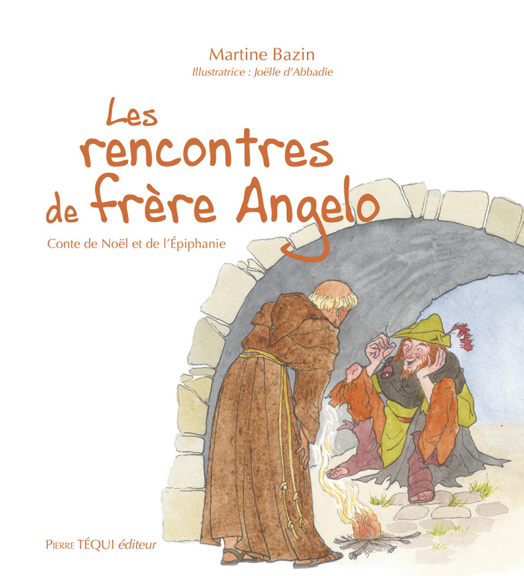 Les rencontres de frère Angelo - Martine BAZIN, Joëlle D'Abbadie - TEQUI