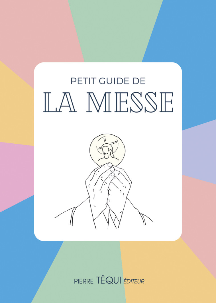 Petit guide de la messe - Juliette Boüan, Juliette Boüan du Chef du Bos - TEQUI