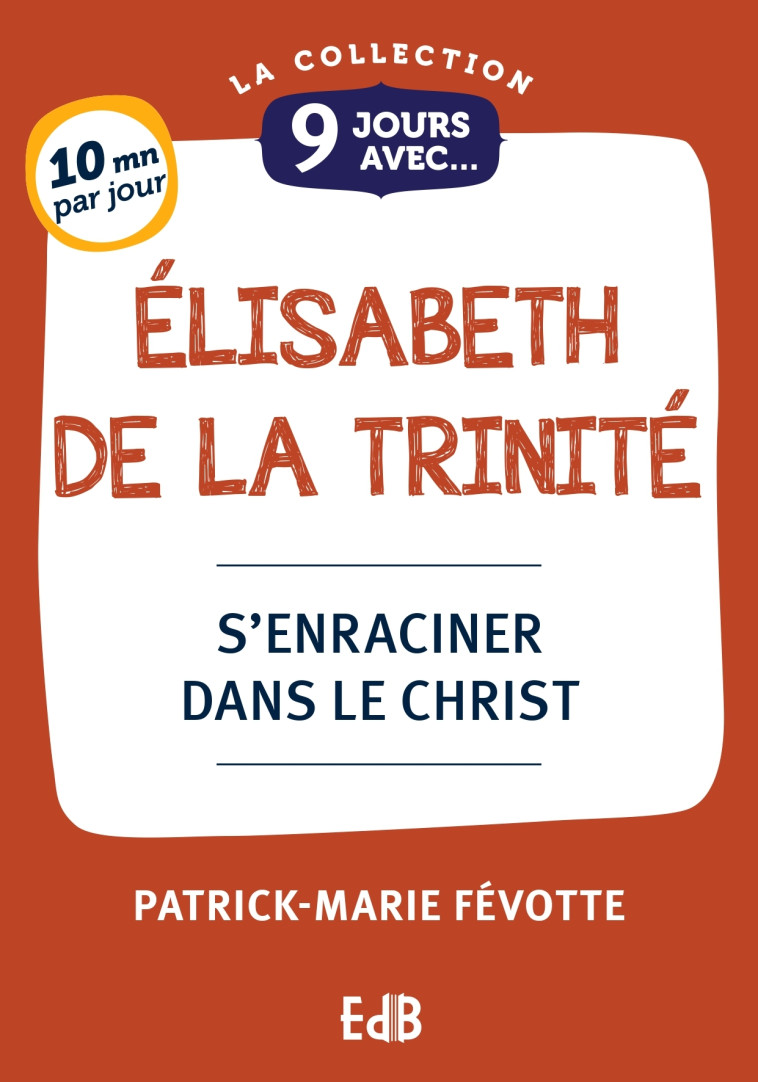 9 JOURS AVEC ELISABETH DE LA TRINITE - Patrick-Marie Févotte,  FEVOTTE PATRICK-MARI - BEATITUDES