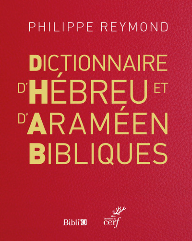 DICTIONNAIRE D'HEBREU ET D'ARAMEEN BIBLIQUES -NE- - Philippe Reymond,  REYMOND PHILIPPE - CERF