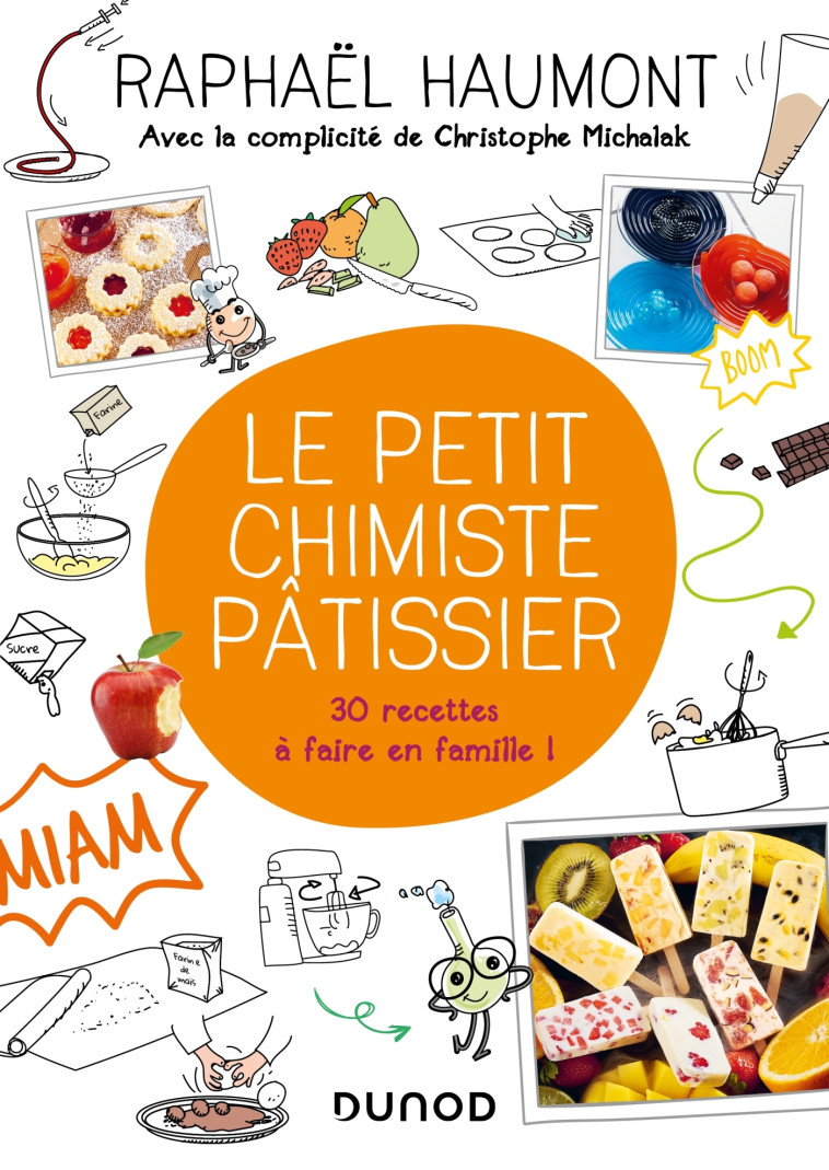 Le petit chimiste pâtissier - 30 recettes à faire en famille - Raphaël Haumont, Christophe Michalak - DUNOD