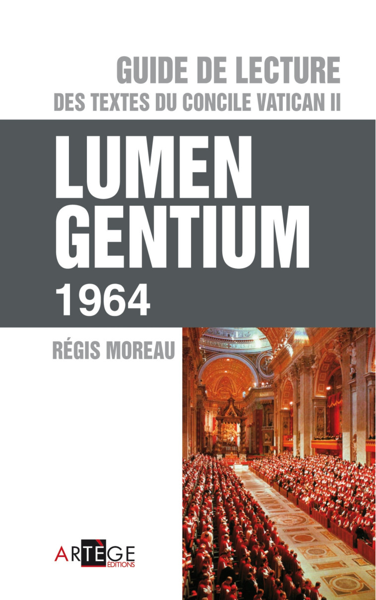 Guide de lecture des textes du concile Vatican II, Lumen gentium - Régis Moreau, François-Régis Moreau - ARTEGE