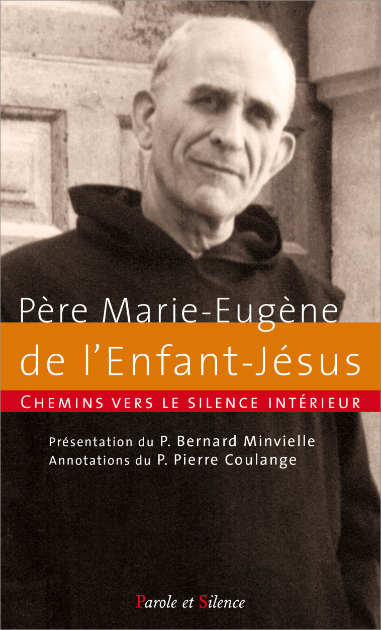 Chemins vers le silence intérieur avec le père Marie-Eugène -  Père Marie Euguene - PAROLE SILENCE