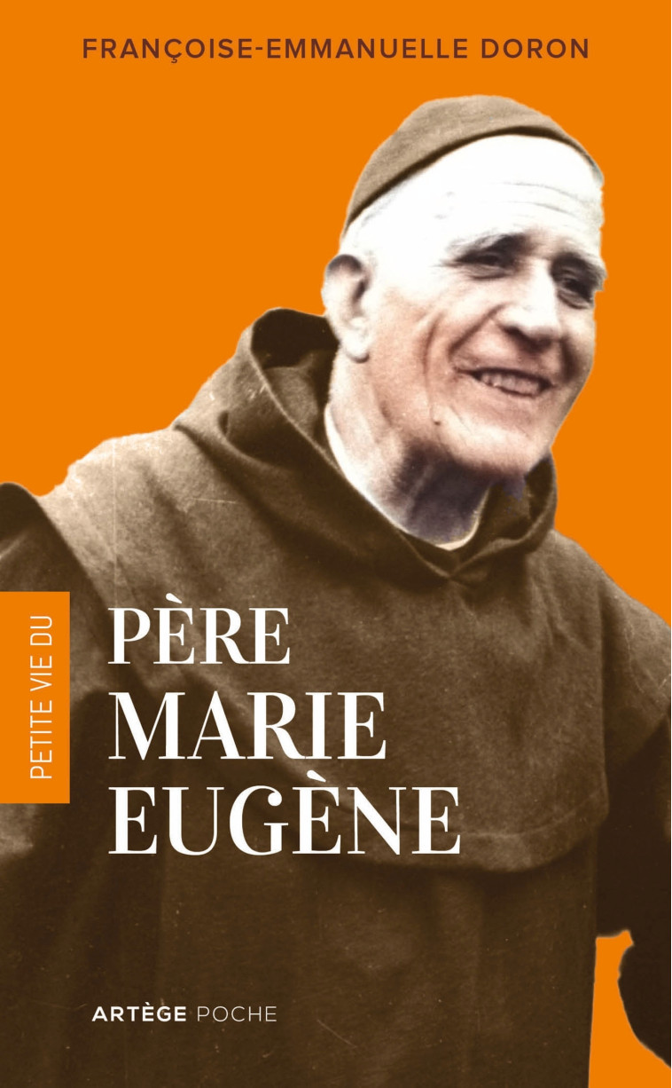 Petite vie du père Marie-Eugène - Françoise-Emmanuelle Doron - ARTEGE