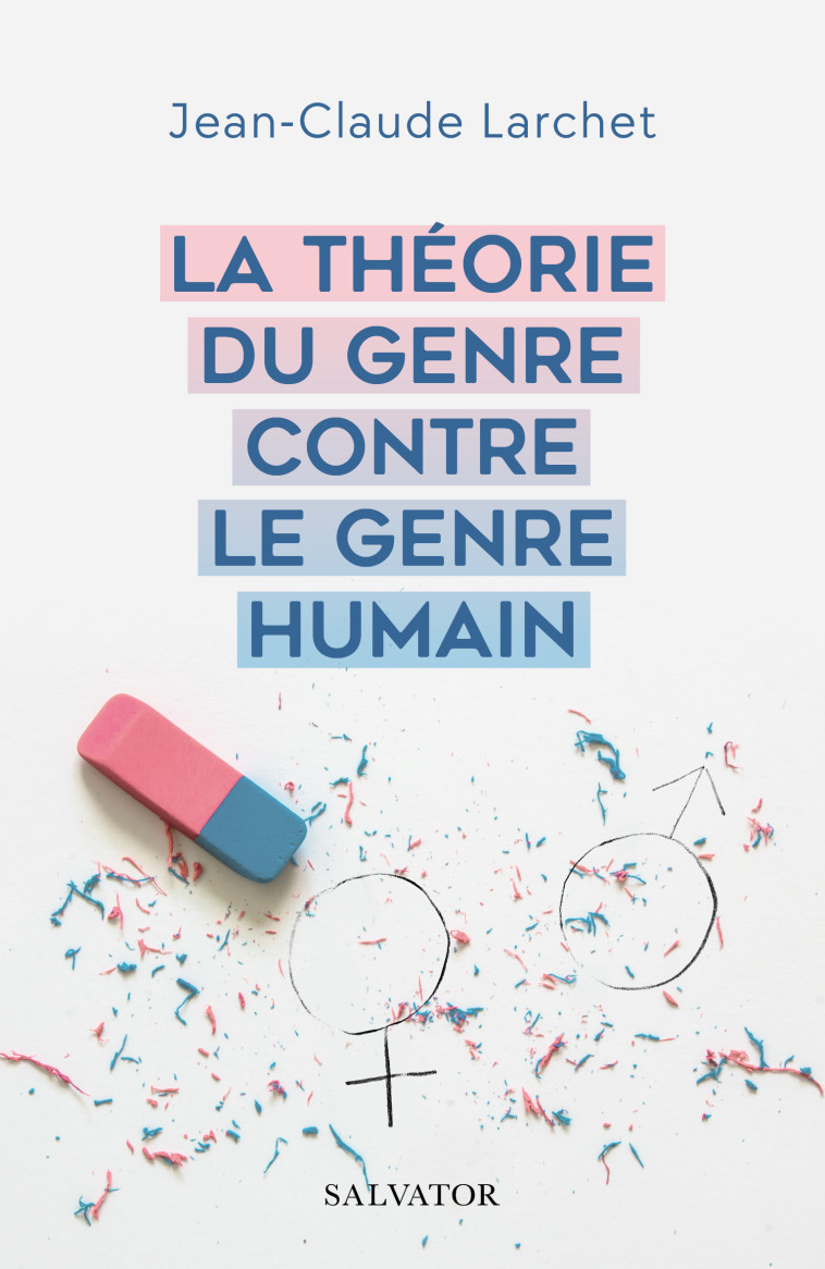 La théorie du genre contre le genre humain - Jean-Claude Larchet - SALVATOR