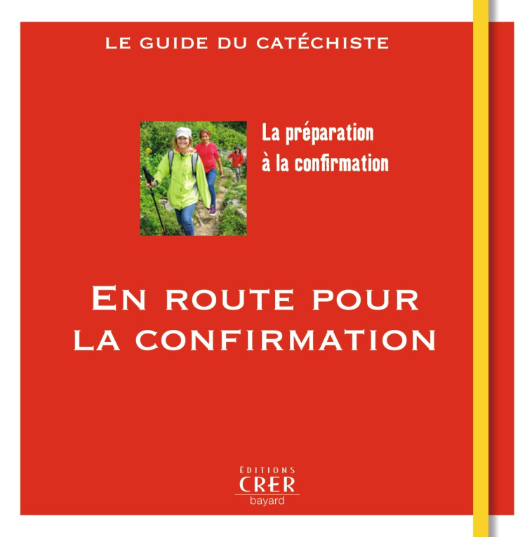 En route pour la confirmation - Le guide du catéchiste - Véronique Thiébaut, ANDRÉ ANTONI - CRER BAYARD