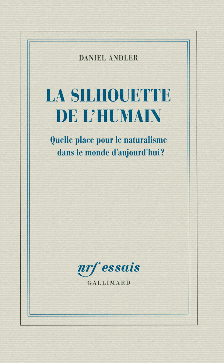 La silhouette de l'humain - Daniel Andler - GALLIMARD