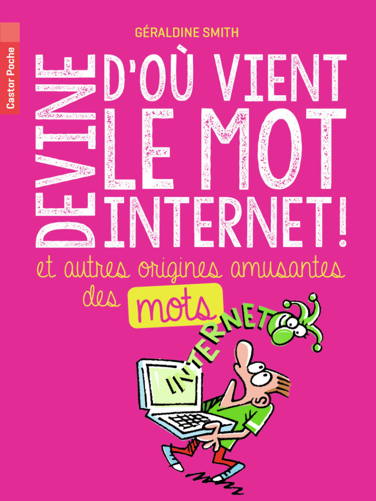 Devine d'où vient le mot Internet ! - Géraldine Smith - PERE CASTOR