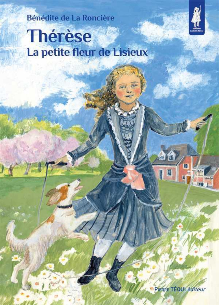 Thérèse, la petite fleur de Lisieux - Petits pâtres - Bénédite LA RONCIERE - TEQUI