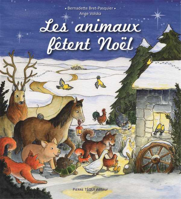 Les animaux fêtent Noël - Bernadette Brest-Pasquier, Ange Volska - TEQUI