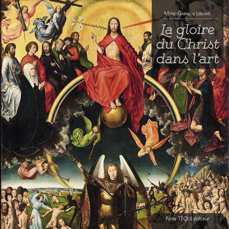 La gloire du Christ dans l'art - Marie-Gabrielle LEBLANC, John Pole - TEQUI