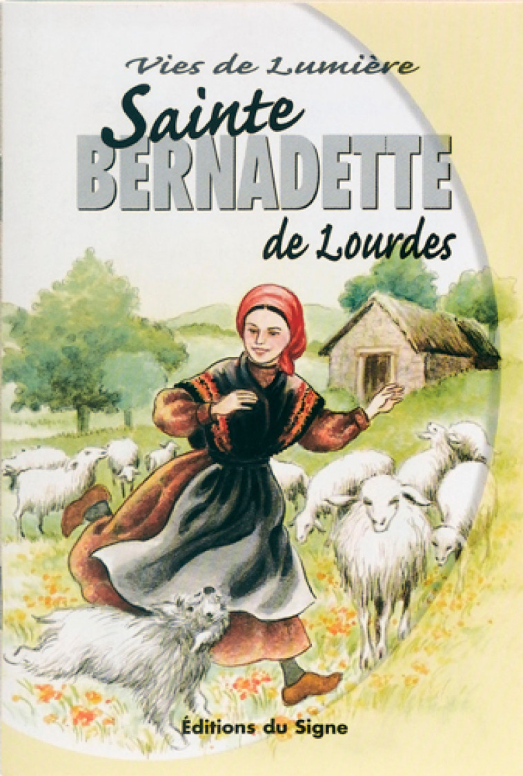 Vies De Lumière - Sainte Bernadette de Lourdes - XXX - SIGNE