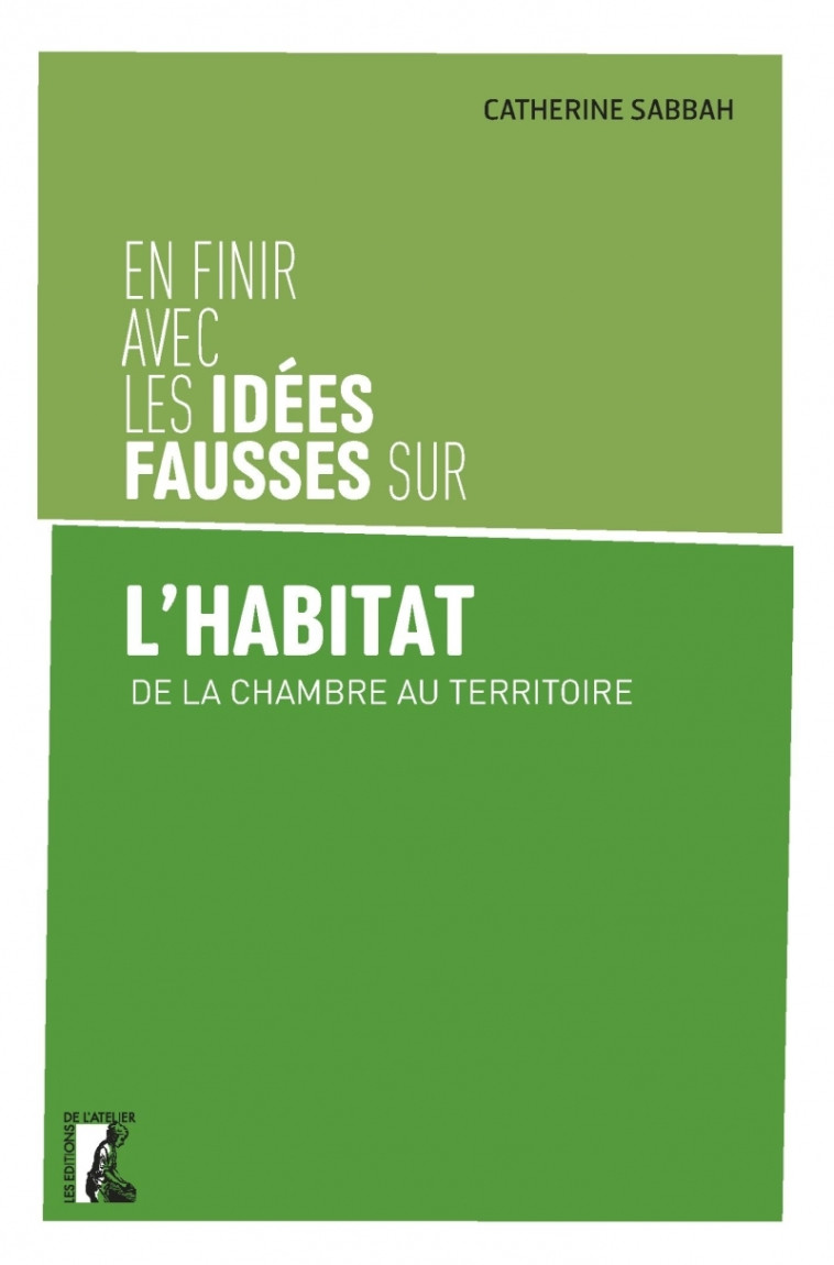 En finir avec les idées fausses sur l'habitat - Catherine Sabbah - ATELIER