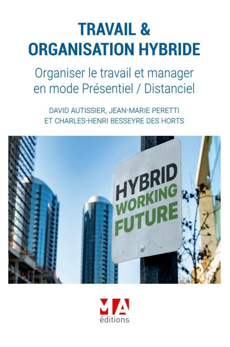 TRAVAIL et ORGANISATION HYBRIDE - Charles-Henri Besseyre Des Horts, Jean-Marie Peretti, David Autissier - MA