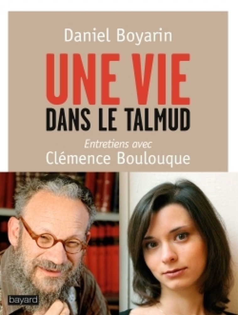 UNE VIE DANS LE TALMUD - Clémence Boulouque, Daniel Boyarin - BAYARD ADULTE