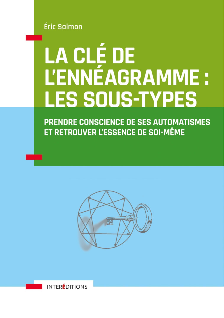 La Clé de l'Ennéagramme : les Sous-types - 3e éd. - Prendre conscience de ses automatismes - Eric Salmon - INTEREDITIONS