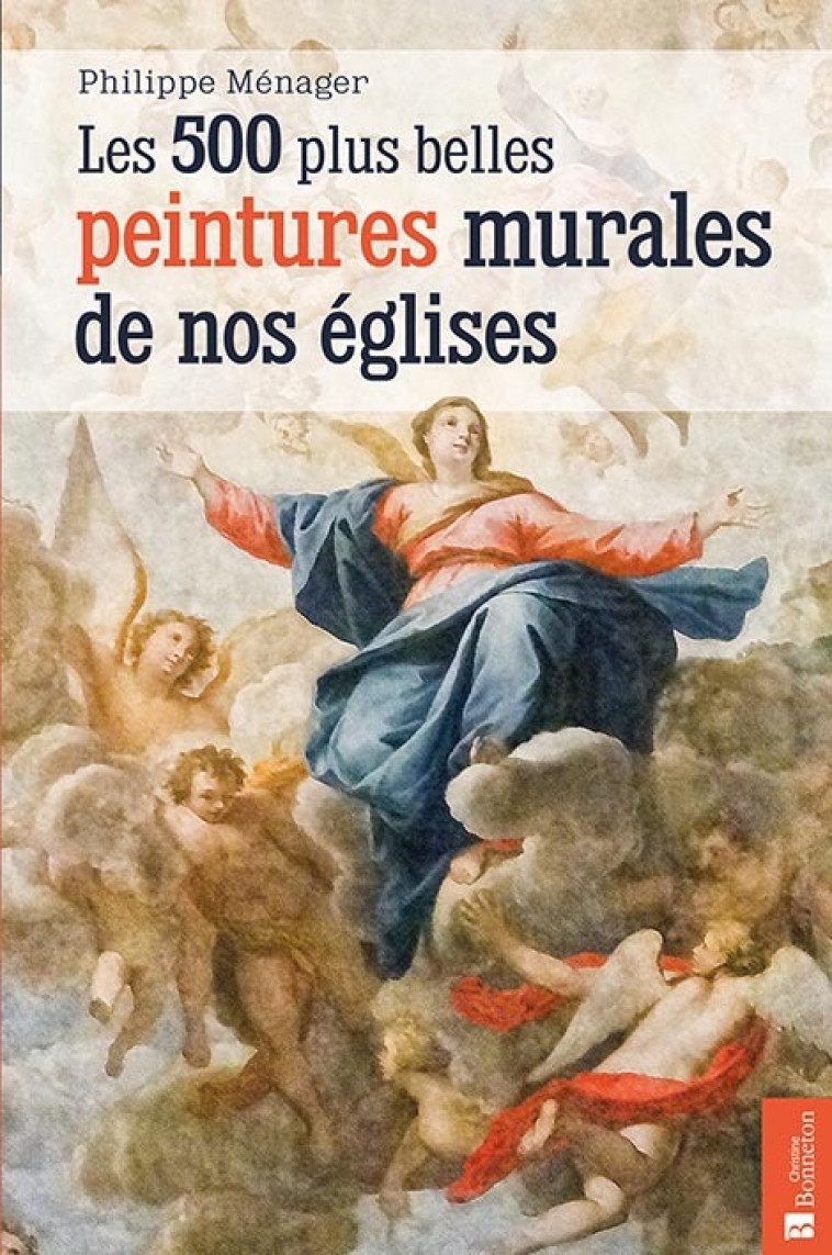 Les 500 plus belles peintures murales de nos églises - Philippe Ménager - BONNETON