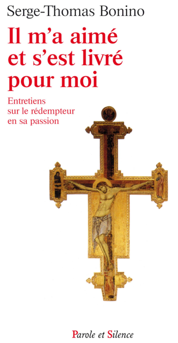 Il m'a aime et s'est livre pour moi - Serge-Thomas Bonino,  BONINO SERGE-THOMAS,  Bonino serge-thom. - PAROLE SILENCE