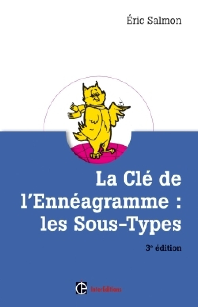 La Clé de l'Ennéagramme : les Sous-types - 3e éd. - Eric Salmon - INTEREDITIONS