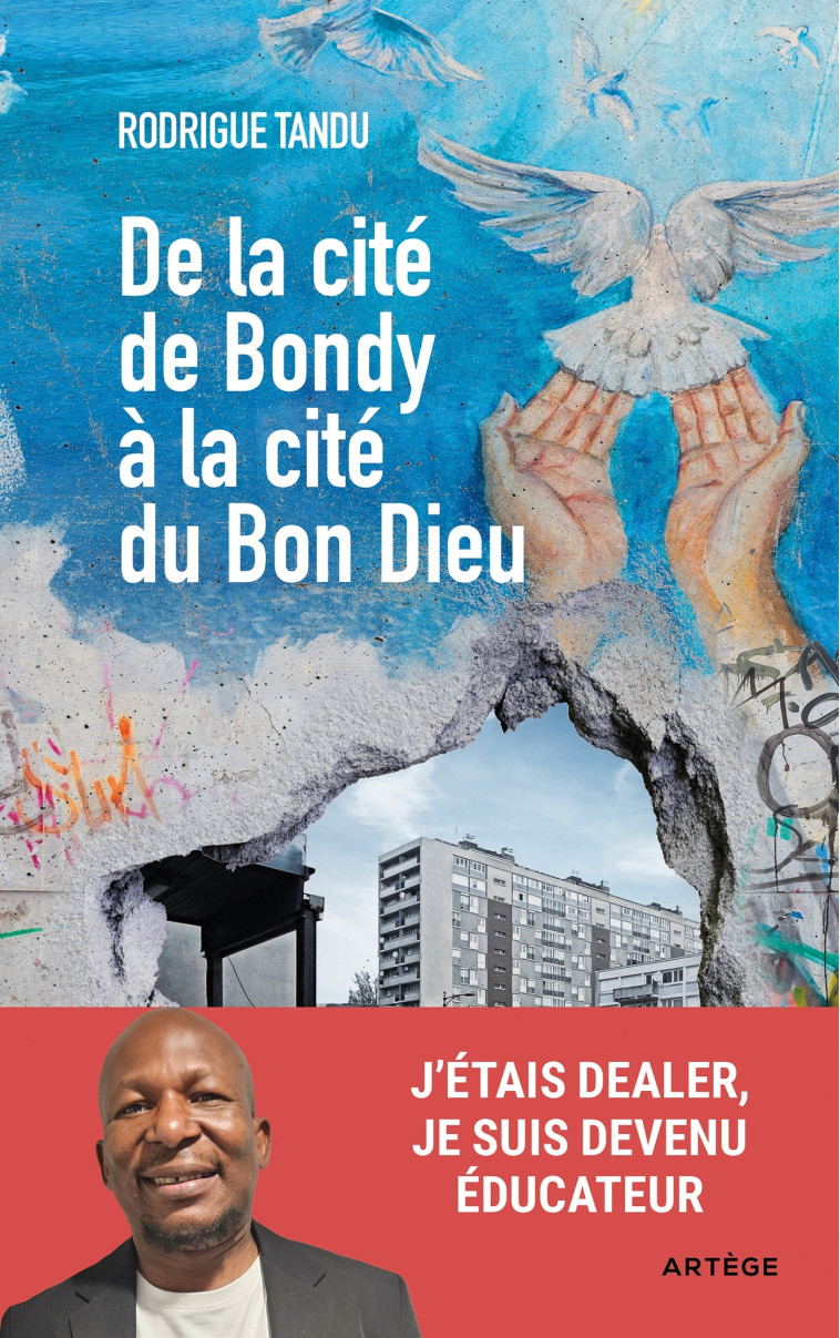 De la cité de Bondy à la cité du Bon Dieu - Rodrigue Tandu - ARTEGE