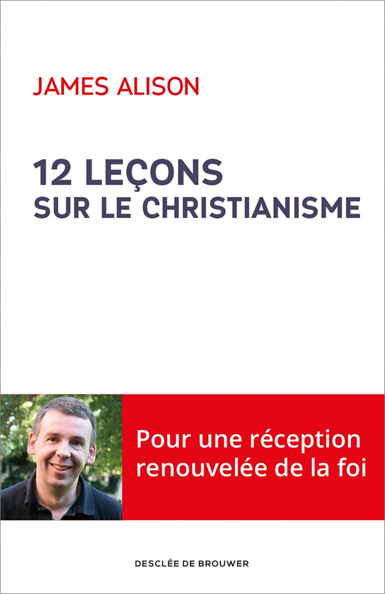 12 leçons sur le christianisme - James Alison - DDB