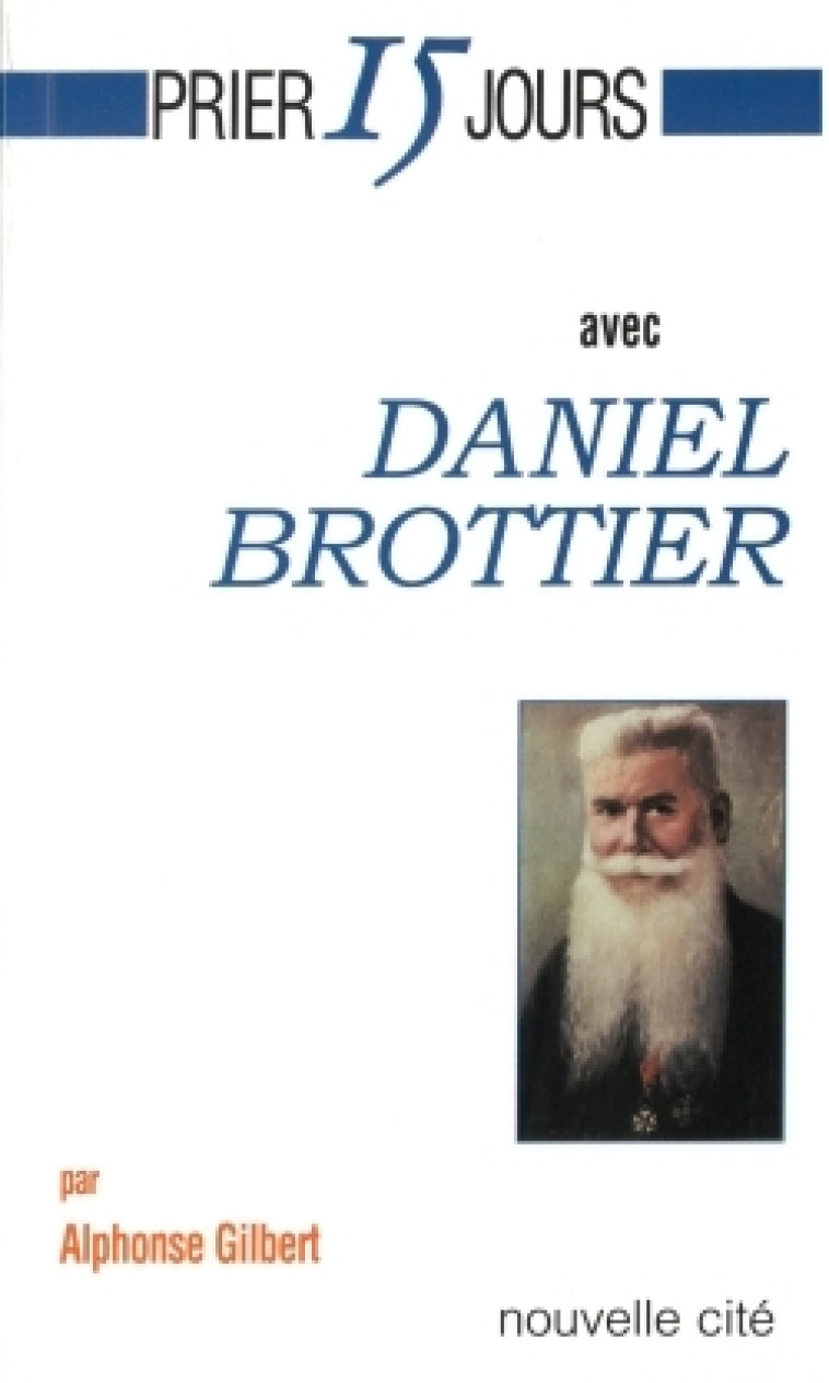 Prier 15 jours avec Daniel Brottier - Alphonse Gilbert - NOUVELLE CITE