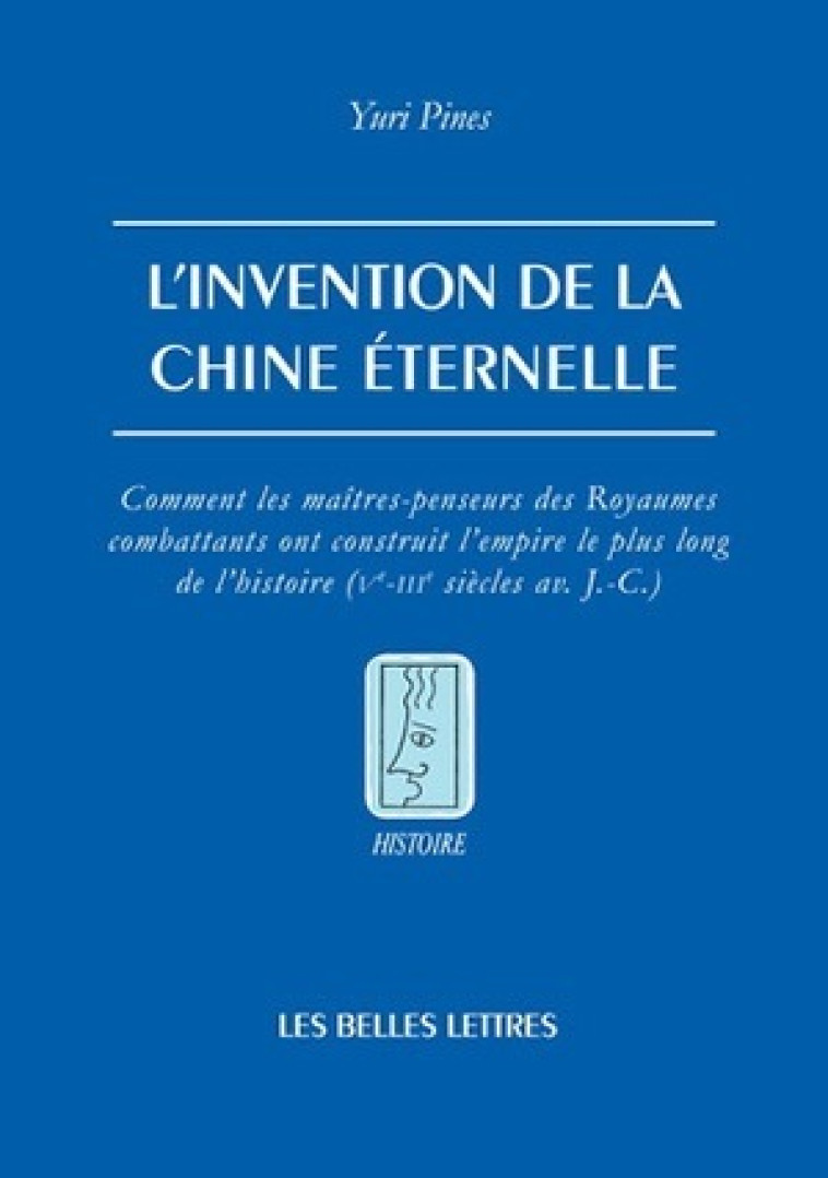 L'Invention de la Chine éternelle - Yuri Pines - BELLES LETTRES