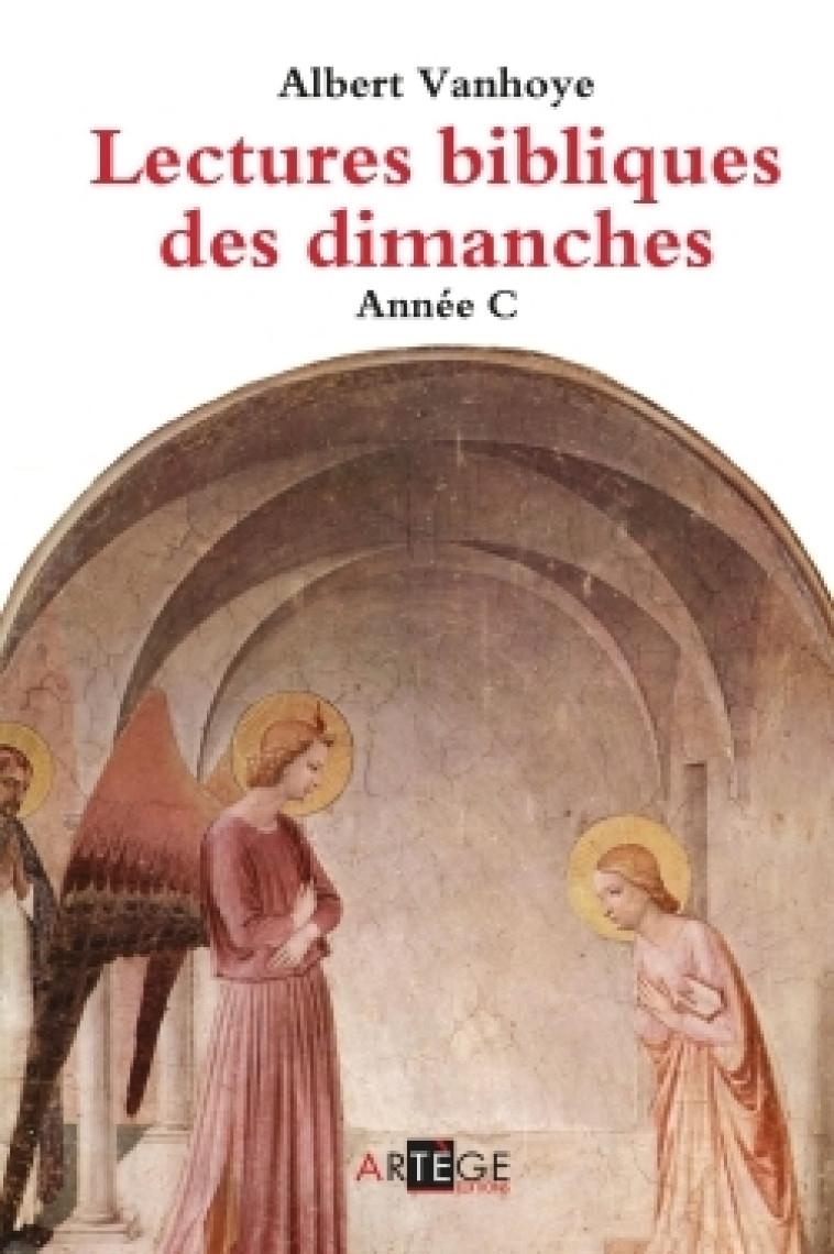 Lectures bibliques des dimanches, Année C - Albert Vanhoye - ARTEGE