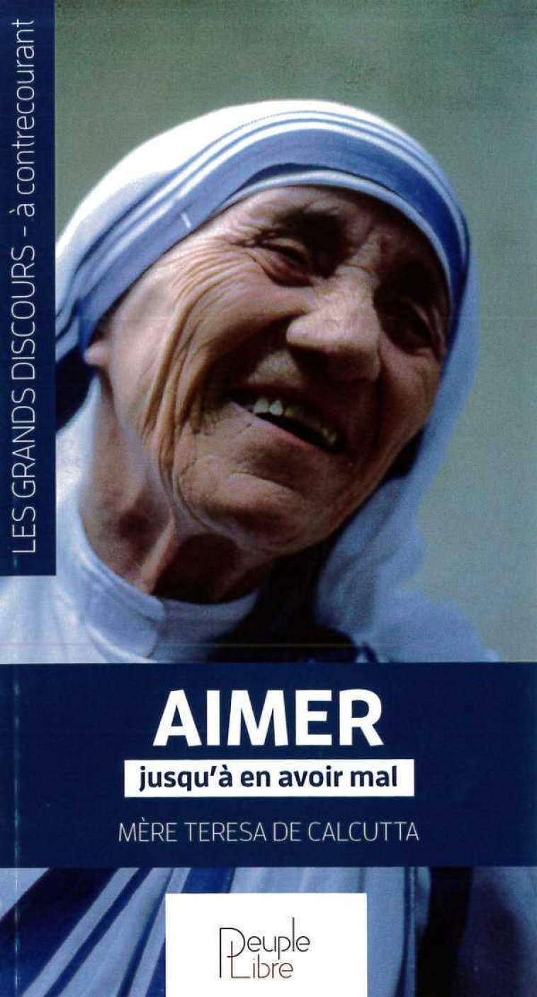 Aimer jusqu'à en avoir mal - Mère Teresa - PEUPLE LIBRE