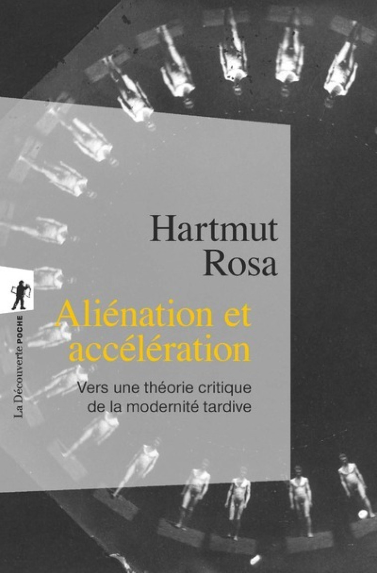 Aliénation et accélération - Hartmut Rosa - LA DECOUVERTE