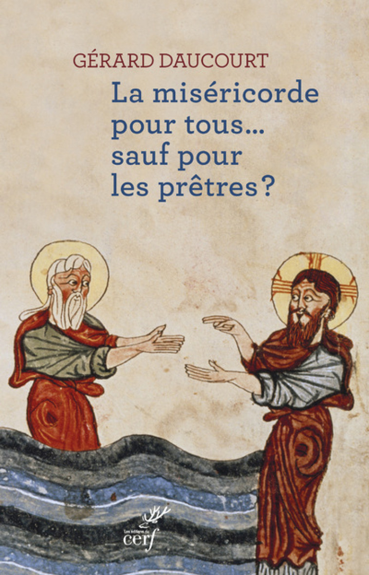 LA MISÉRICORDE POUR TOUS... SAUF POUR LES PRÊTRES? - Gérard Daucourt - CERF