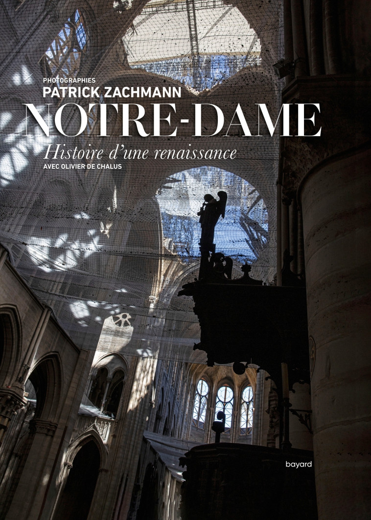 Notre-Dame. Histoire d'une renaissance - patrick zachmann - BAYARD ADULTE