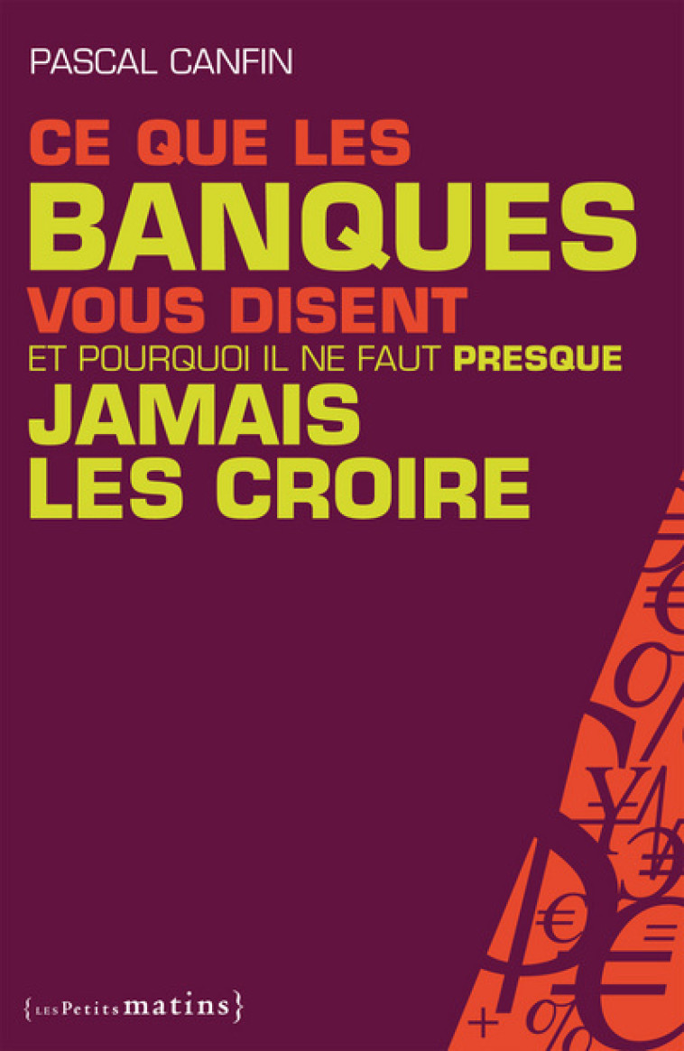 Ce que les banques vous disent et pourquoi il ne faut presque jamais les croire - Pascal Canfin - PETITS MATINS