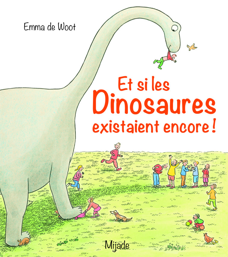 ET SI LES DINOSAURES EXISTAIENT ENCORE - WOOT EMMA DE - MIJADE