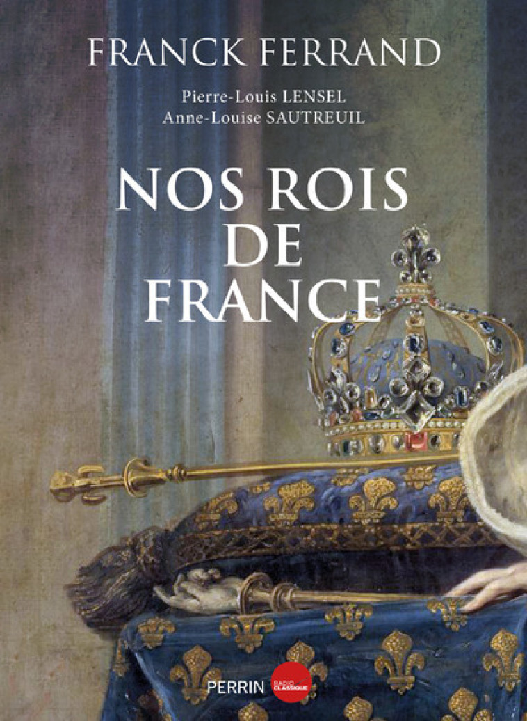 Nos rois de France - Franck Ferrand - PERRIN