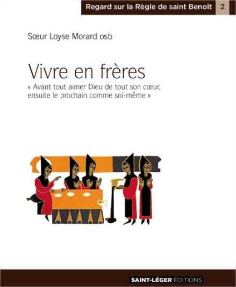 Vivre en frères - Loyse MORARD osb - SAINT LEGER