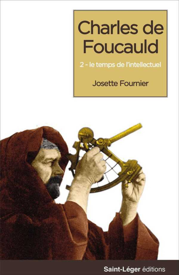 Charles de Foucauld - Tome 3 - Josette FOURNIER - SAINT LEGER