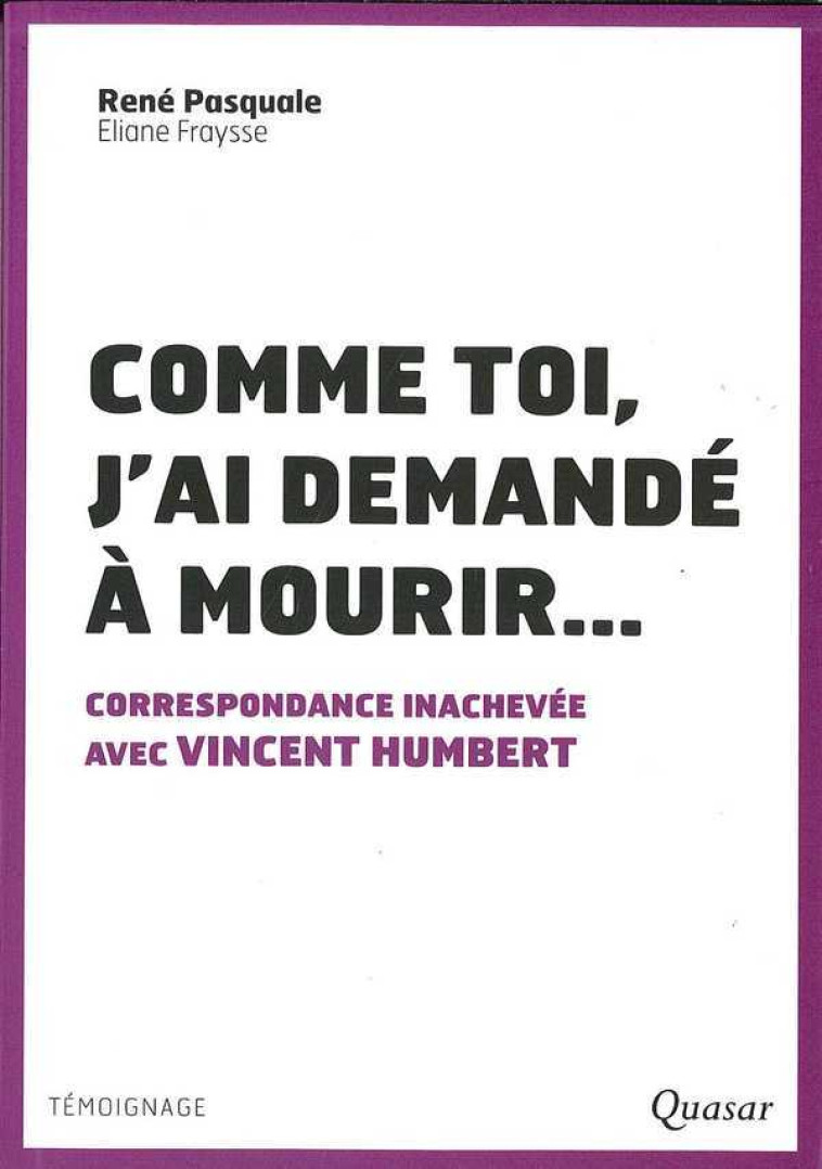 Comme toi, j'ai demandé à mourir - René PASQUALE - QUASAR