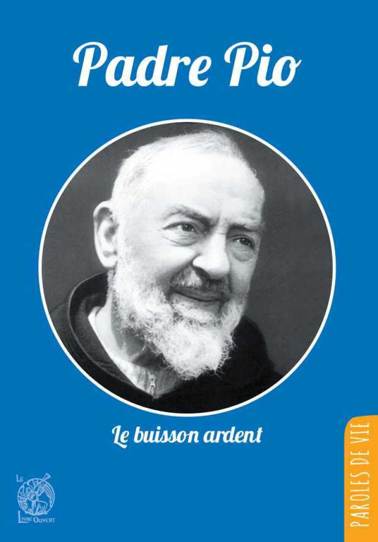 Padre Pio, le buisson ardent - Nouvelle édition - Jean-Dominique Dubois - LIVRE OUVERT