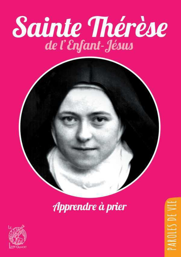 Sainte Thérèse de l'Enfant-Jésus,  Apprendre à prier - Nouvelle édition -  Sainte Thérèse de Lisieux - LIVRE OUVERT